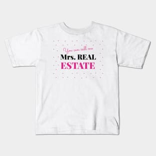 You can call me Mrs Real Estate Kids T-Shirt